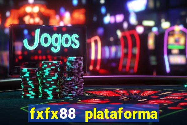 fxfx88 plataforma de jogos