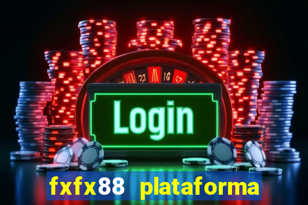 fxfx88 plataforma de jogos