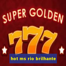 hot ms rio brilhante