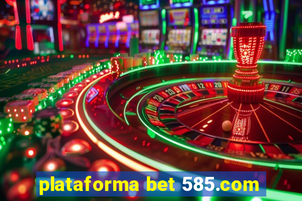 plataforma bet 585.com