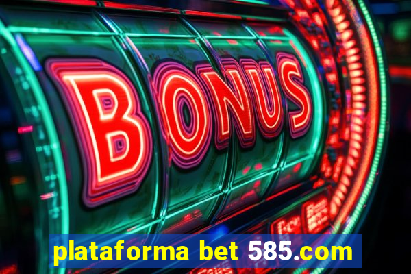 plataforma bet 585.com