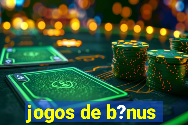 jogos de b?nus