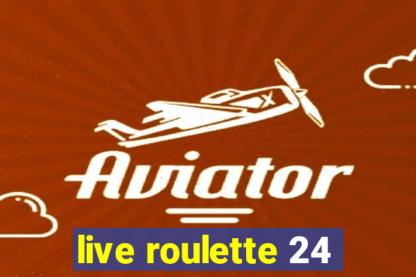 live roulette 24