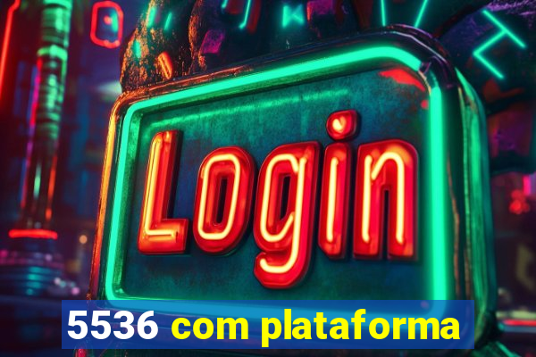 5536 com plataforma