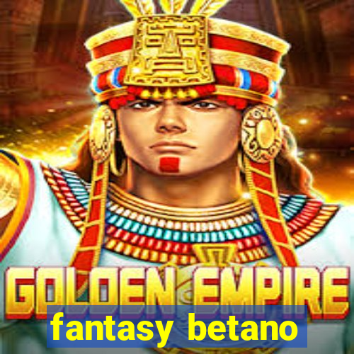 fantasy betano