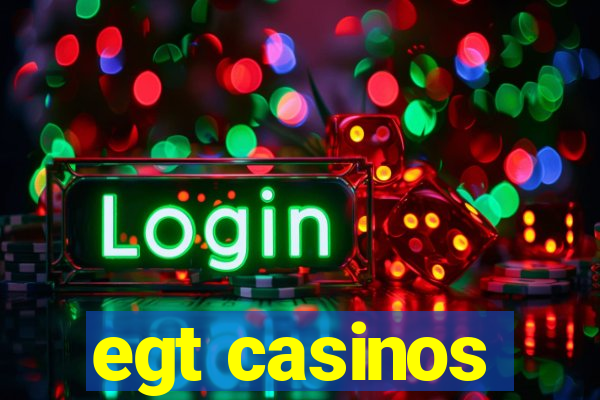 egt casinos