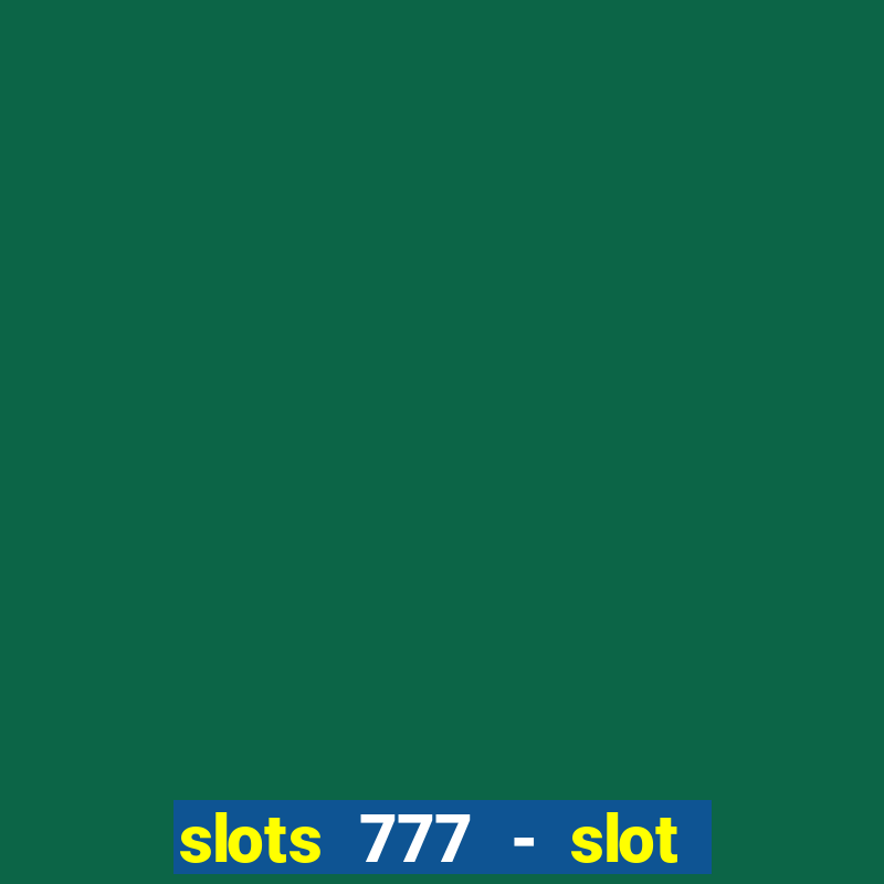 slots 777 - slot machine games