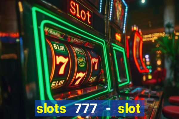 slots 777 - slot machine games