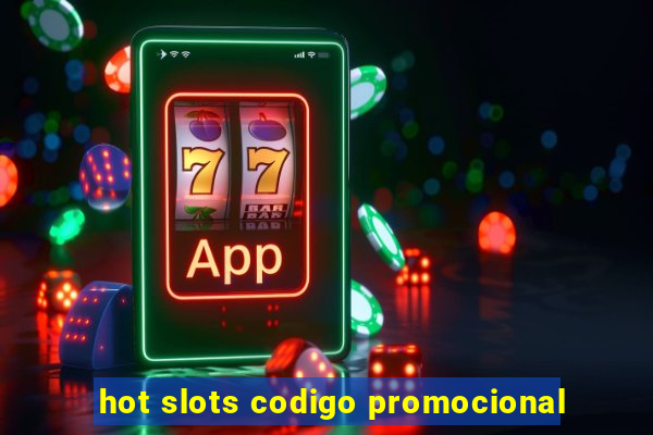 hot slots codigo promocional