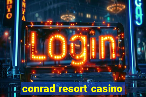 conrad resort casino