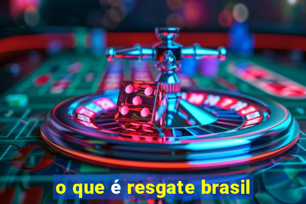 o que é resgate brasil