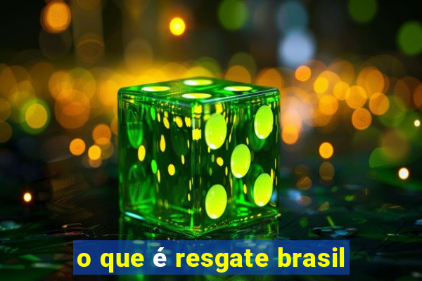 o que é resgate brasil