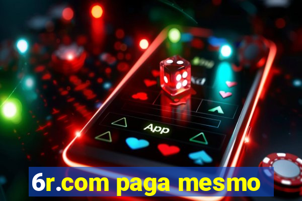 6r.com paga mesmo