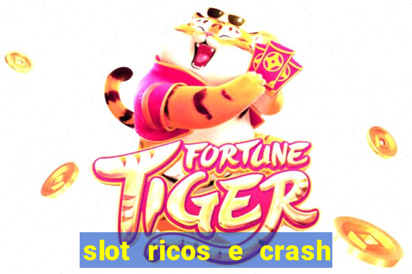 slot ricos e crash como ganhar dinheiro