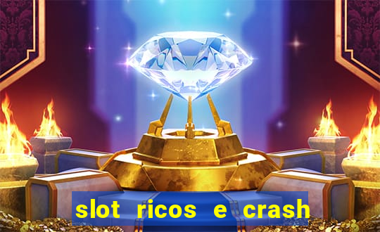 slot ricos e crash como ganhar dinheiro