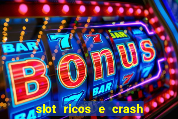 slot ricos e crash como ganhar dinheiro