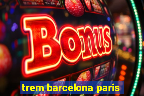 trem barcelona paris