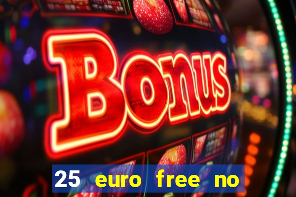 25 euro free no deposit casino