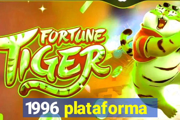 1996 plataforma