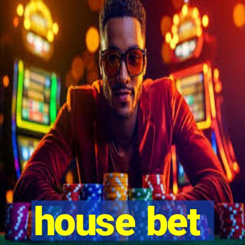 house bet