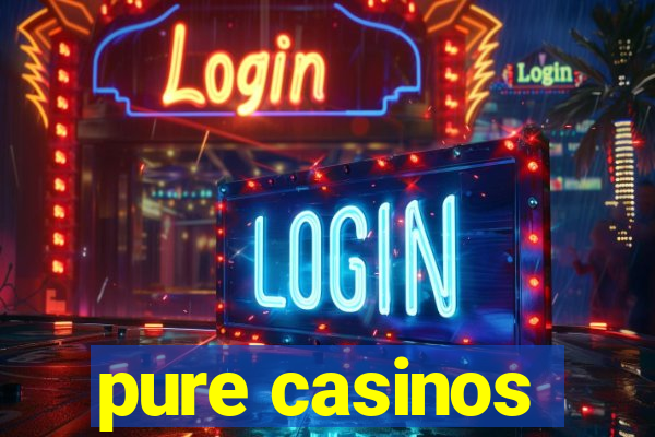 pure casinos