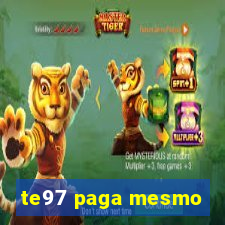 te97 paga mesmo