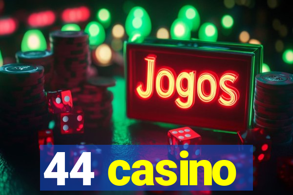 44 casino