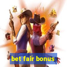 bet fair bonus