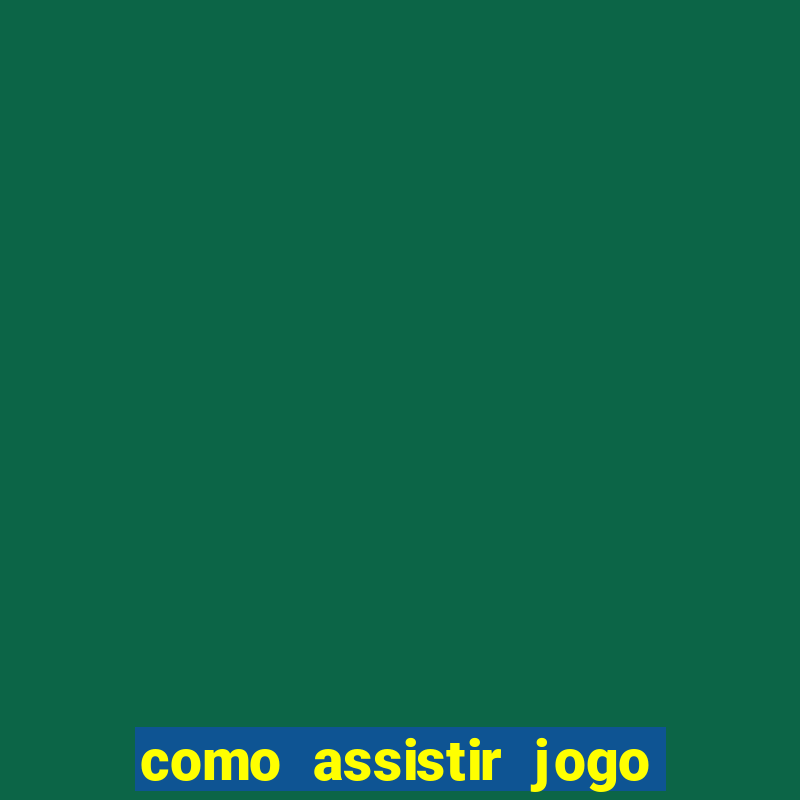 como assistir jogo de tenis ao vivo