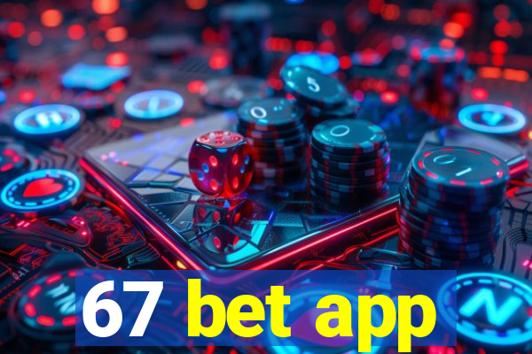 67 bet app