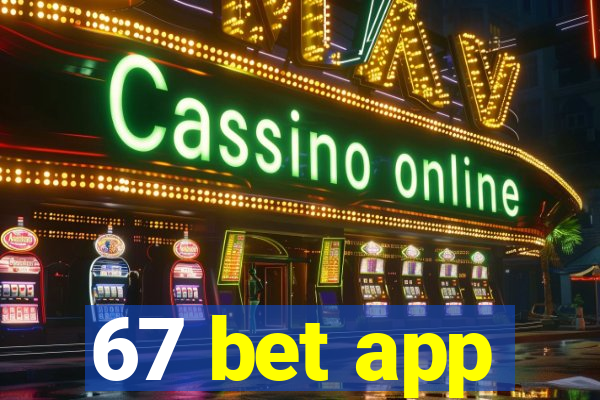 67 bet app