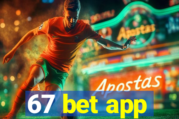 67 bet app