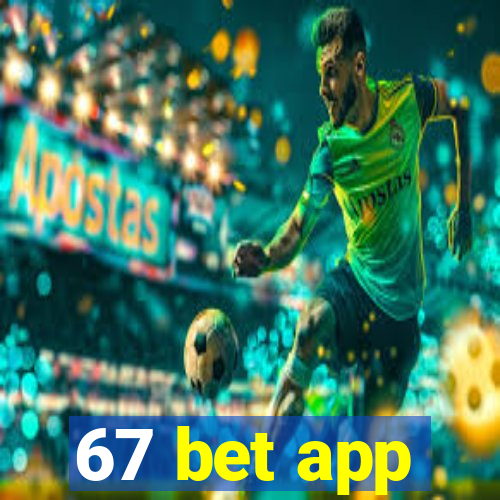 67 bet app