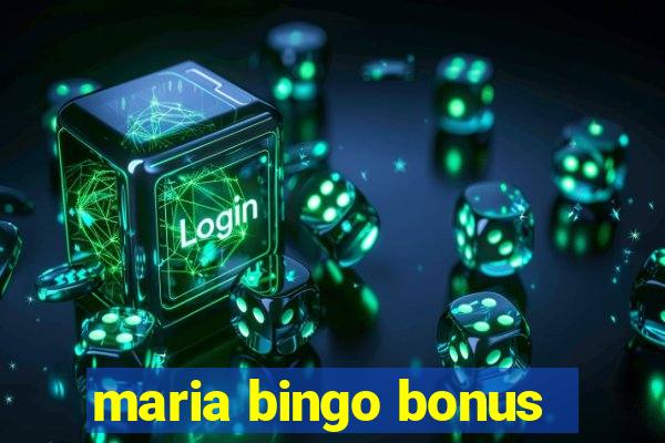 maria bingo bonus