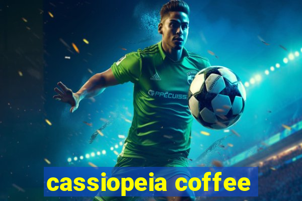 cassiopeia coffee