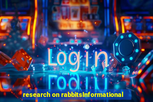 research on rabbitsInformational