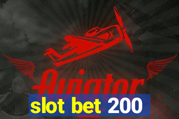 slot bet 200