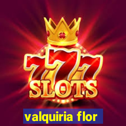 valquiria flor