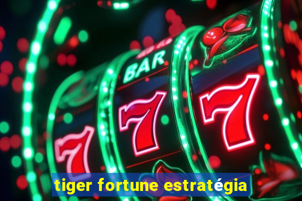 tiger fortune estratégia