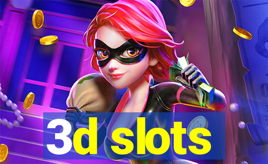 3d slots