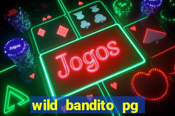 wild bandito pg soft demo slot