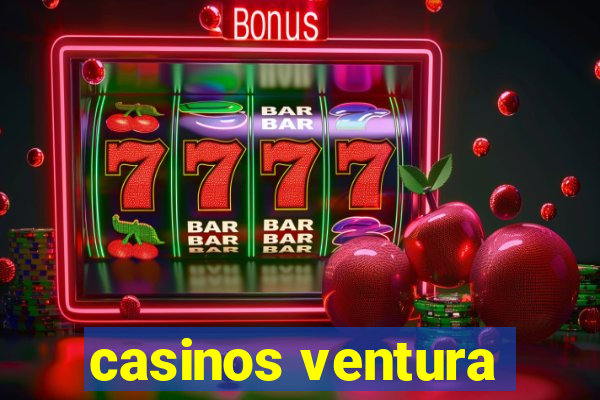 casinos ventura