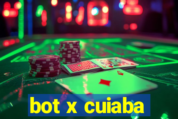 bot x cuiaba