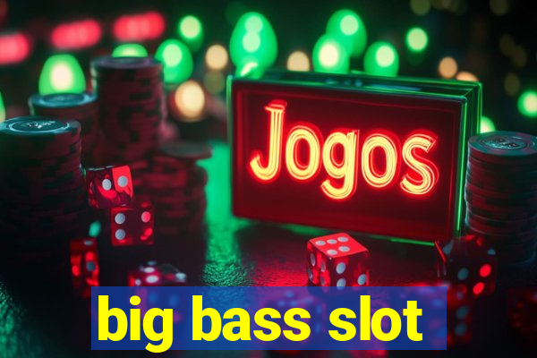 big bass slot