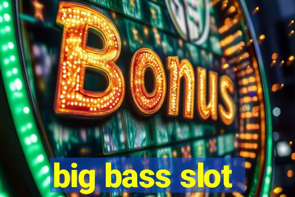 big bass slot