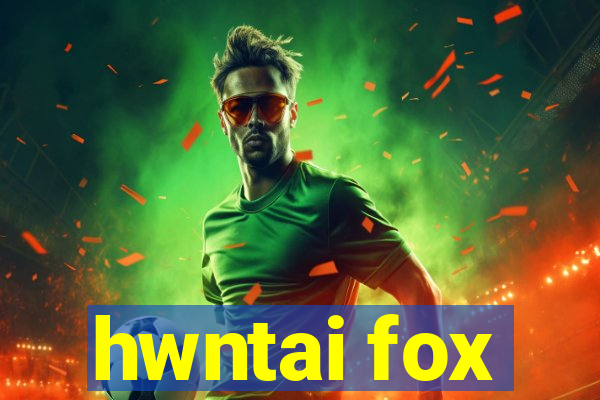 hwntai fox