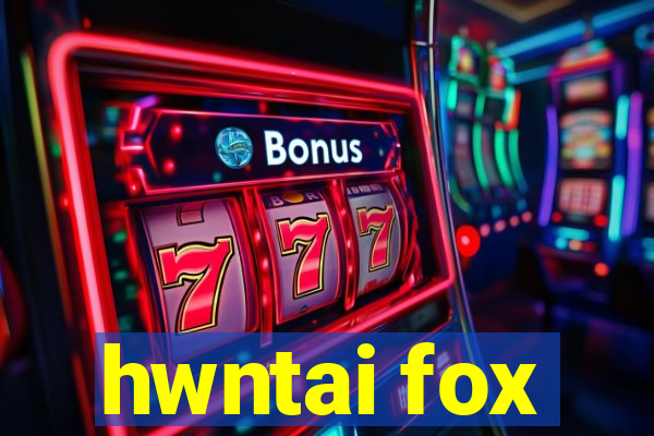 hwntai fox