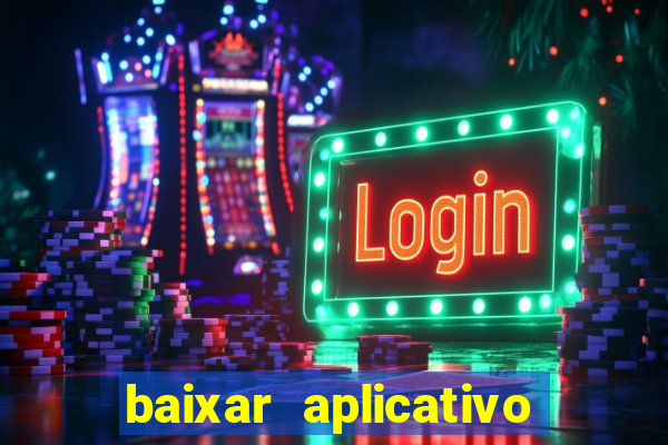 baixar aplicativo jogo do tigrinho