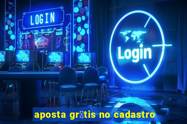 aposta gr谩tis no cadastro