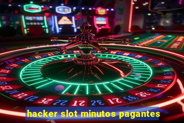 hacker slot minutos pagantes